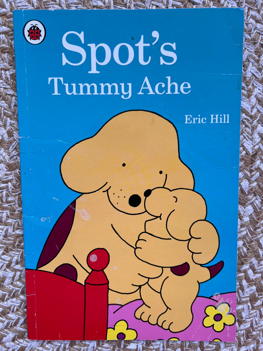 Spot's Tummy Ache - Eric Hill