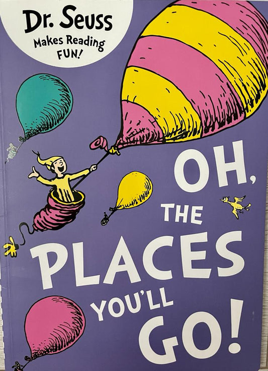 Dr. Seuss - Oh, the places you'll go!