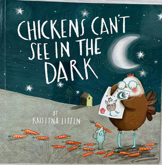 Chickens can't see in the dark - Kristyna Litten