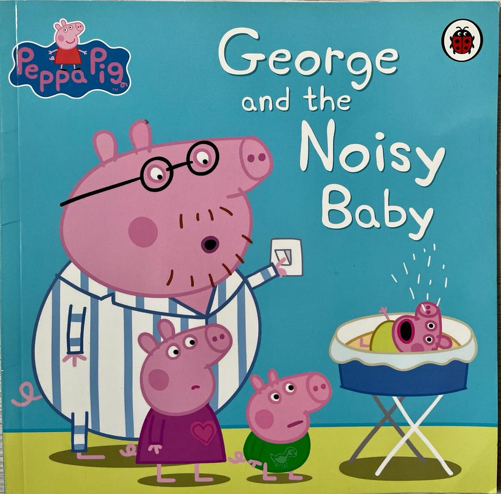 George and the noisy baby - Peppa Pig Collection