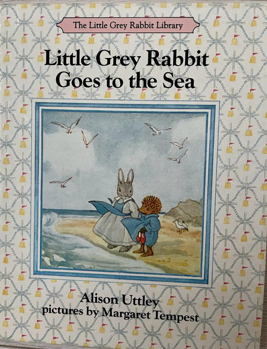 Little Grey Rabbit Goes to the Sea - Alison Uttley and Margaret Tempest